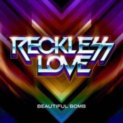 Reckless Love : Beautiful Bomb